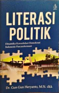 Image of Literasi Politik: Dinamika Konsolidasi Demokrasi Indonesia Pascareformasi