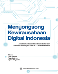 Image of Menyongsong Kewirausahaan Digital Indonesia: Analisis Kesiapan Ekosistem lokal dan Sekolah Menengah Atas di 12 Kota Indonesia