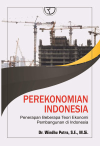 Image of Perekonomian Indonesia Penerapan Beberapa Teori Ekonomi Pembangunan di Indonesia