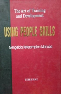 Image of Using People Skills in Training and Development: Mengelola Keterampilan Manusia dalam Pelatihan dan Pengembangan